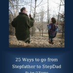 25 Ways to go from Stepfather to StepDad 25 Ways to go from Stepfather to StepDad